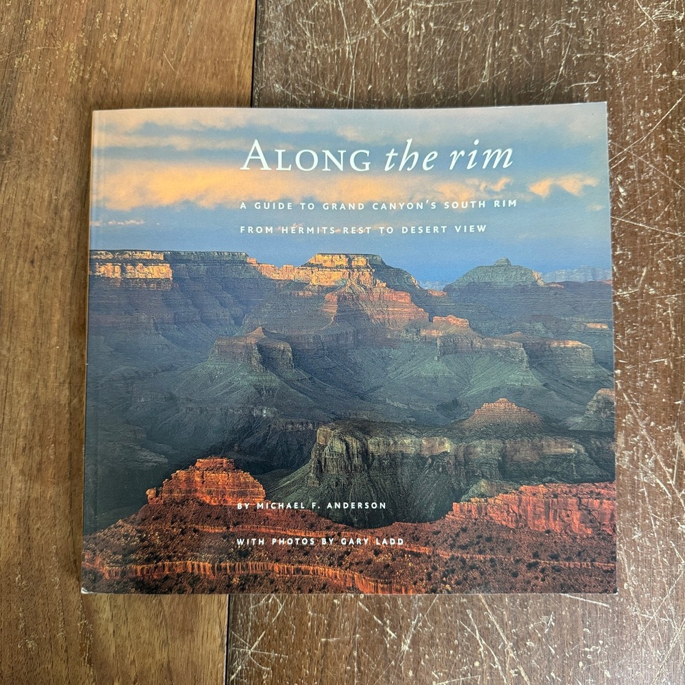 Along the Rim 2001 Grand Canyon‎ Book Michael F. Anderson photos by Gary Ladd